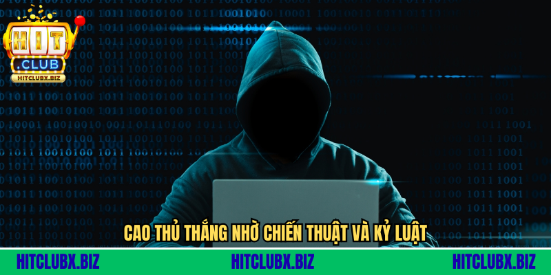 Cao thủ thắng nhờ chiến thuật và kỷ luật