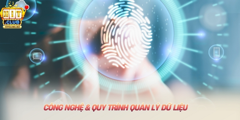 Chính Sách Bảo Mật Hitclub Công nghệ & quy trình quản lý dữ liệu