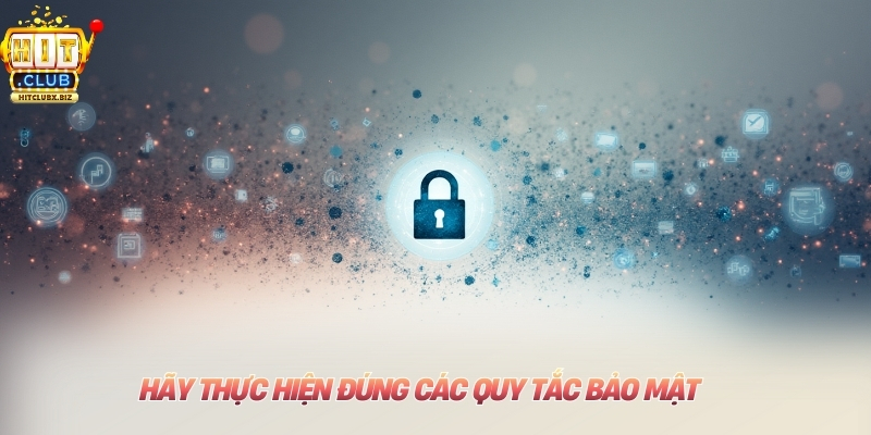 Chính Sách Bảo Mật Hitclub Hãy thực hiện đúng các quy tắc bảo mật