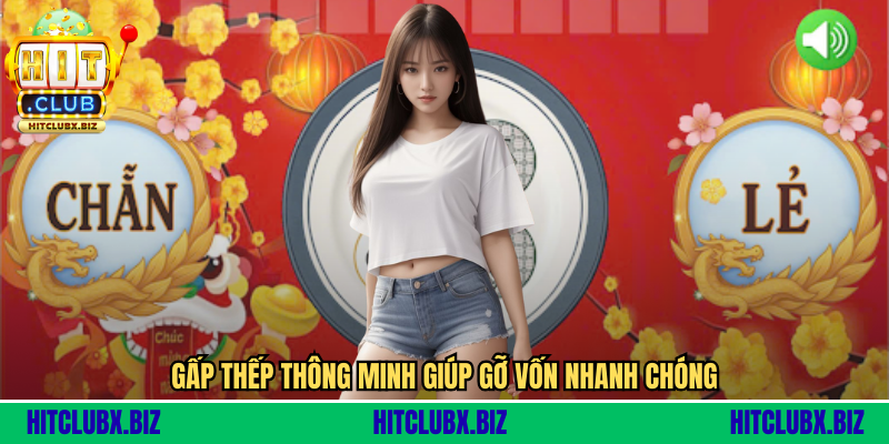 Gấp thếp thông minh giúp gỡ vốn nhanh chóng