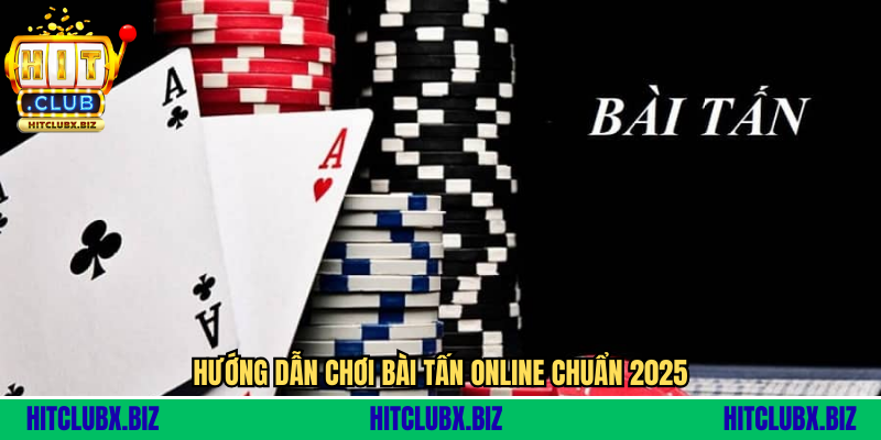 Chơi Bài Tấn Online - Hướng Dẫn Từ A Đến Z Cho Người Mới Và Cao Thủ Chơi Bài Tấn Online - Hướng Dẫn Từ A Đến Z Cho Người Mới Và Cao Thủ