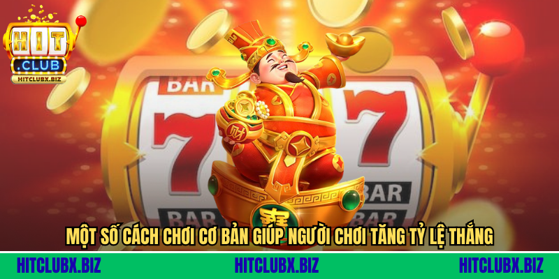Nổ Hũ Bonus Hunter - Cuộc Săn Thưởng Đỉnh Cao Với Jackpot Tỷ Đồng Một số cách chơi cơ bản giúp người chơi tăng tỷ lệ thắng